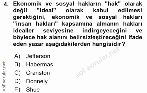 4. soru: Ekonomik ve sosyal hakların "hak" olarak değil "ideal" olarak kabul k edilmesi gerektiğini, ekonomik ve sosyal haklar…