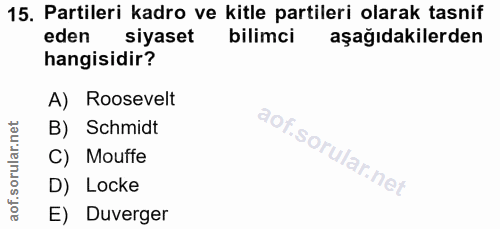 15. soru: Partileri kadro ve kitle partileri olarak tasnif eden siyaset bilimci aşağıdakilerden hangisidir? A) Roosevelt B) Sch…