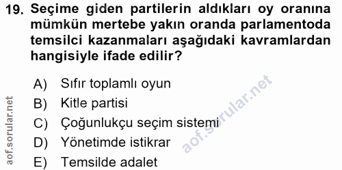19. soru: Seçime giden partilerin aldıkları oy oranına mümkün mertebe yakın oranda parlamentoda temsilci kazanmaları aşağıdaki…