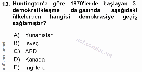 12. soru: Huntington'a göre 1970'lerde başlayan 3. demokratikleşme dalgasında aşağıdaki ülkelerden hangisi demokrasiye geçiş sa…