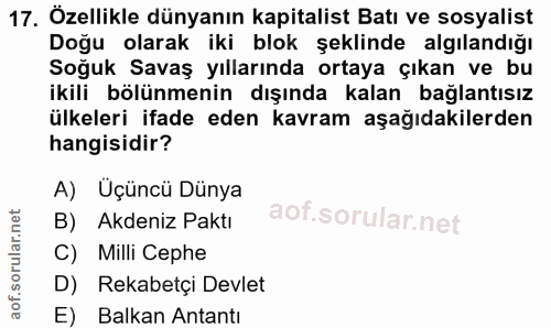 17. soru: Özellikle dünyanın kapitalist Batı ve sosyalist Doğu olarak iki blok şeklinde algılandığı Soğuk Savaş yıllarında orta…