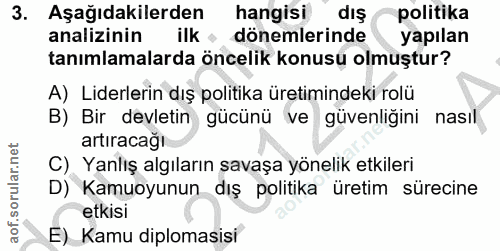 3. soru: Aşağıdakilerden hangisı dış politika analizinin ilk dönemlerinde yapılan tanımlamalarda öncelik konusu olmuştur? A) L…