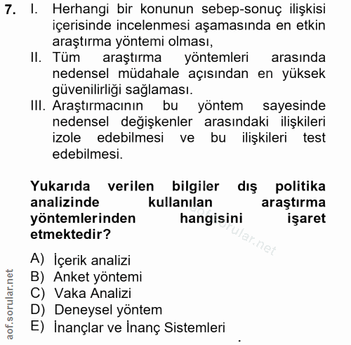 7. soru: I. Herhangi bir konunun sebep-sonuç ilişkisi içerisinde incelenmesi aşamasında en etkin araştırma yöntemi olması, II.…