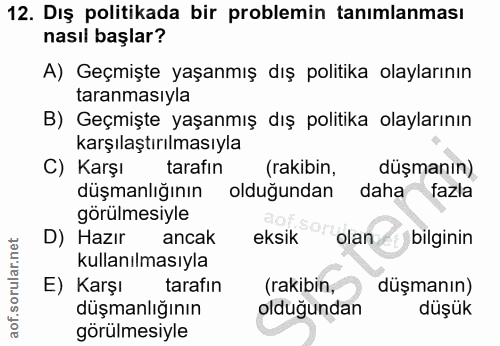 12. soru: Dış politikada bir problemin tanımlanması nasıl başlar? A) Geçmişte yaşanmış dış politika olaylarının taranmasıyla B)…