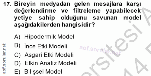 17. soru: Bireyin medyadan gelen mesajlara karşı değerlendirme ve filtreleme yapabilecek yetiye sahip olduğunu savunan model aş…