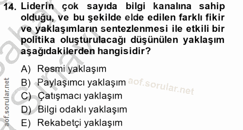 14. soru: Liderin çok sayıda bilgi kanalına sahip olduğu, ve bu şekilde elde edilen farklı fikir ve yaklaşımların sentezlemesi…