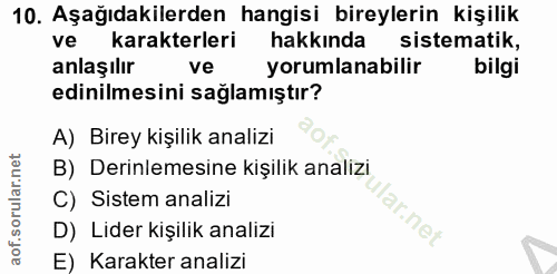 10. soru: Aşağıdakilerden hangisi bireylerin kişilik ve karakterleri hakkında sistematik, anlaşılır ve yorumlanabilir bilgi edi…