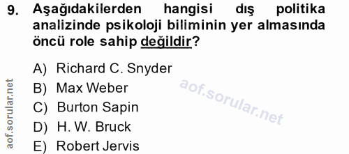9. soru: Aşağıdakilerden hangisi diş politika analizinde psikoloji biliminin yer almasında öncü role sahip değildir? A) Richar…