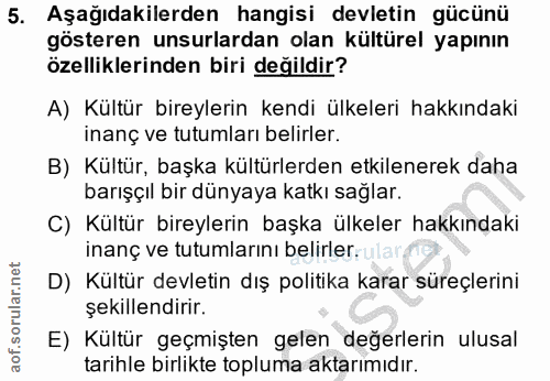 5. soru: Aşağıdakilerden hangisi devletin gücünü gösteren unsurlardan olan kültürel yapının özelliklerinden biri değildir? A)…