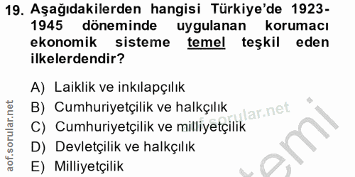 19. soru: Aşağıdakilerden hangisi Türkiye'de 1923- 1945 döneminde uygulanan korumacı ekonomik sisteme temel teşkil eden ilkeler…