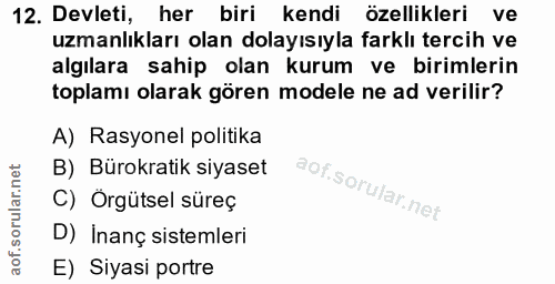12. soru: Devleti, her biri kendi özellikleri ve uzmanlıkları olan dolayısıyla farklı tercih ve algılara sahip olan kurum ve bi…