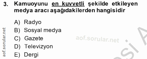 3. soru: Kamuoyunu en kuvvetli şekilde etkileyen medya aracı aşağıdakilerden hangisidir A) Radyo B) Sosyal medya C) Gazete D)…