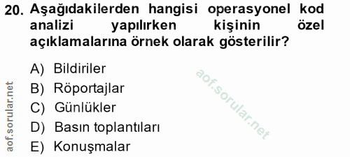 20. soru: Aşağıdakilerden hangisi operasyonel kod analizi yapılırken kişinin özel açıklamalarına örnek olarak gösterilir? A) Bi…