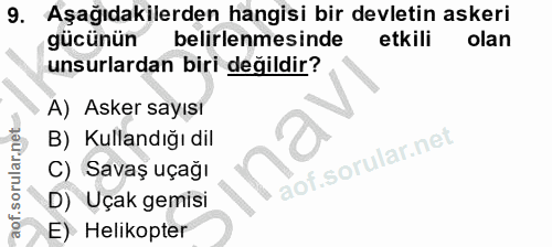 9. soru: Aşağıdakilerden hangisi bir devletin askeri gücünün belirlenmesinde etkili olan unsurlardan biri değildir? A) Asker s…