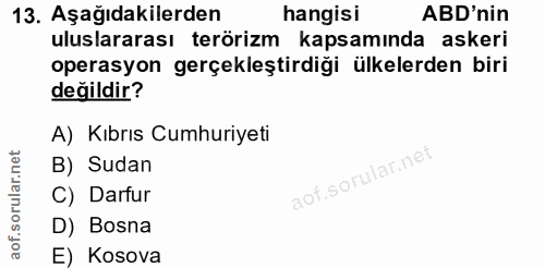 13. soru: Aşağıdakilerden hangisi ABD'nin uluslararası terörizm kapsamında askeri operasyon gerçekleştirdiği ülkelerden biri de…