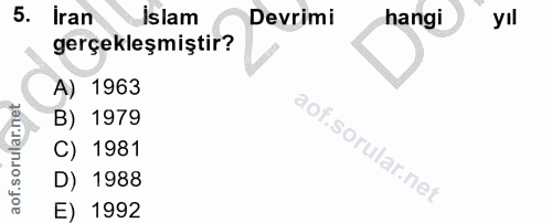 5. soru: Iran Islam Devrimi hangi yıl gerçekleşmiştir? A) 1963 B) 1979 C) 1981 D) 1988 E) 1992