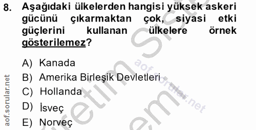 8. soru: Aşağıdaki ülkelerden hangisi yüksek askeri gücünü çıkarmaktan çok, siyasi etki güçlerini kullanan ülkelere örnek göst…