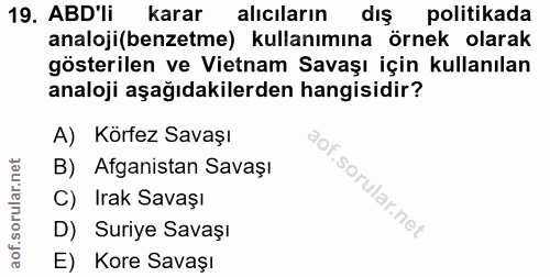 19. soru: ABD'li karar alıcıların diş politikada analoji(benzetme) kullanımına örnek olarak gösterilen ve Vietnam Savaşı için k…