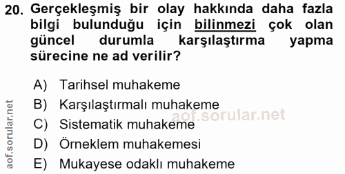 20. soru: Gerçekleşmiş bir olay hakkında daha fazla bilgi bulunduğu için bilinmezi çok olan güncel durumla karşılaştırma yapma…