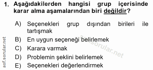 1. soru: Aşağıdakilerden hangisi grup içerisinde karar alma aşamalarından biri değildir? A) Seçenekleri grup dışından birileri…