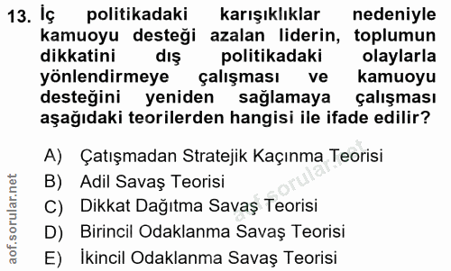 13. soru: Iç politikadaki karışıklıklar nedeniyle kamuoyu desteği azalan liderin, toplumun dikkatini dış politikadaki olaylarla…