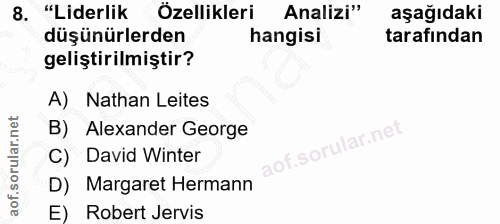 8. soru: "Liderlik Özellikleri Analizi" aşağıdaki düşünürlerden hangisi tarafından geliştirilmiştir? A) Nathan Leites B) Alexa…