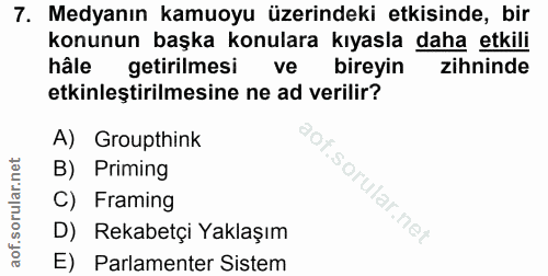 7. soru: Medyanın kamuoyu üzerindeki etkisinde, bir konunun başka konulara kıyasla daha etkili hâle getirilmesi ve bireyin zih…