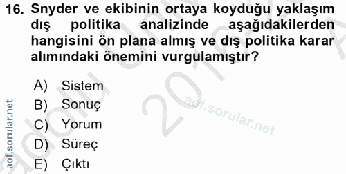16. soru: Snyder ve ekibinin ortaya koyduğu yaklaşım dış politika analizinde aşağıdakilerden hangisini ön plana almış ve dış po…
