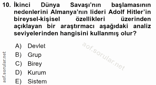 10. soru: Ikinci Dünya Savaşı'nın başlamasının nedenlerini Almanya'nın lideri Adolf Hitler'in bireysel-kişisel özellikleri üzer…