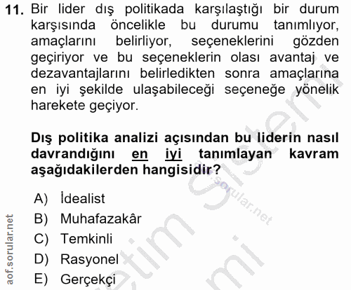 11. soru: Bir lider dış politikada karşılaştığı bir durum karşısında öncelikle bu durumu tanimliyor, amaçlarını belırlıyor, seç…