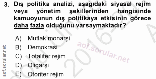 3. soru: Dış politika analizi, aşağıdaki siyasal rejim veya yönetim şekillerinden hangisinde kamuoyunun dış politikaya etkisin…