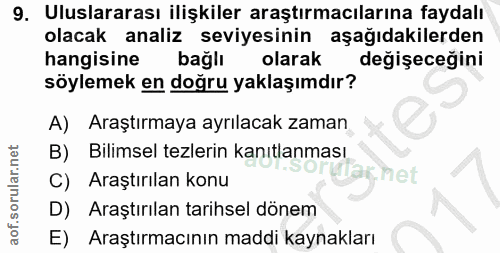 9. soru: Uluslararası ilişkiler araştırmacılarına faydalı olacak analiz seviyesinin aşağıdakilerden hangisine bağlı olarak değ…
