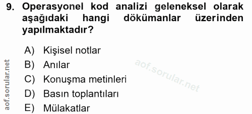 9. soru: Operasyonel kod analizi geleneksel olarak aşağıdaki hangi dökümanlar üzerinden yapılmaktadır? A) Kişisel notlar B) An…