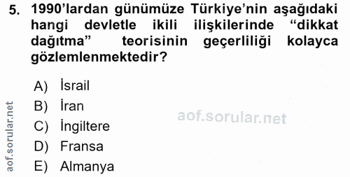5. soru: 1990'lardan günümüze Türkiye'nin aşağıdaki hangi devletle ikili ilişkilerinde "dikkat dağıtma" teorisinin geçerliliği…