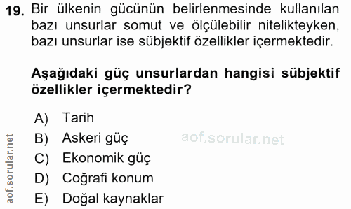 19. soru: Bir ülkenin gücünün belirlenmesinde kullanılan bazı unsurlar somut ve ölçülebilir nitelikteyken, bazı unsurlar ise sü…