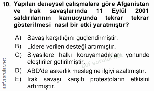 10. soru: Yapılan deneysel çalışmalara göre Afganistan ve Irak savaşlarında 11 Eylül 2001 saldırılarının kamuoyunda tekrar tekr…