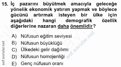 15. soru: İç pazarını büyütmek amacıyla geleceğe yönelik ekonomik yatırım yapmak ve böylece gücünü artırmak isteyen bir ülke iç…