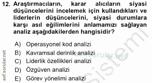 12. soru: Araştırmacıların, karar alıcıların siyasi düşüncelerini incelemek için kullandıkları ve liderlerin düşüncelerini, siy…