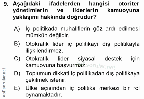 9. soru: Aşağıdaki ifadelerden hangisi otoriter yönetimlerin ve liderlerin kamuoyuna yaklaşımı hakkında doğrudur? A) İç politi…
