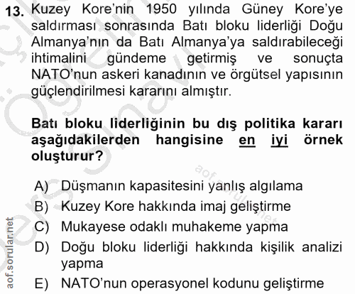 13. soru: Kuzey Kore'nin 1950 yılında Güney Kore'ye saldırması sonrasında Batı bloku liderliği Doğu Almanya'nın da Batı Almanya…