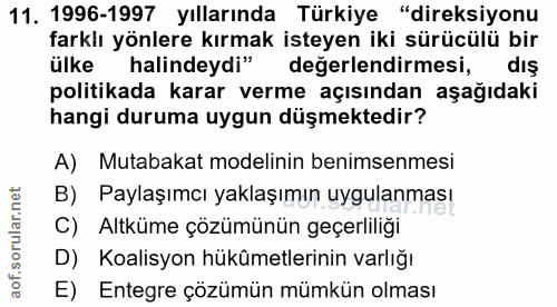 11. soru: 1996-1997 yıllarında Türkiye "direksiyonu farklı yönlere kırmak isteyen iki sürücülü bir ülke halindeydi" değerlendir…