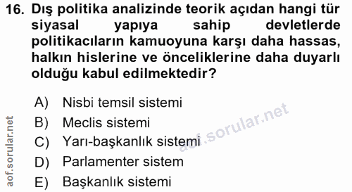 16. soru: Dış politika analizinde teorik açıdan hangi tür siyasal yapıya sahip devletlerde politikacıların kamuoyuna karşı daha…