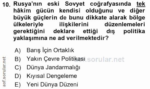 10. soru: Rusya'nın eski Sovyet coğrafyasında tek hâkim gücün kendisi olduğunu ve diğer büyük güçlerin de bunu dikkate alarak b…