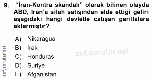 9. soru: "İran-Kontra skandalı" olarak bilinen olayda ABD, İran'a silah satışından elde ettiği geliri aşağıdaki hangi devletle…