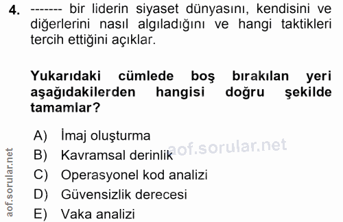 4. soru: - bir liderin siyaset dünyasını, kendisini ve diğerlerini nasıl algıladığını ve hangi taktikleri tercih ettiğini açık…