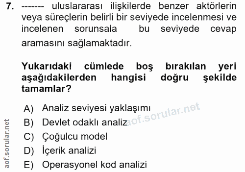 7. soru: - uluslararası ilişkilerde benzer aktörlerin veya süreçlerin belirli bir seviyede incelenmesi ve incelenen sorunsala…