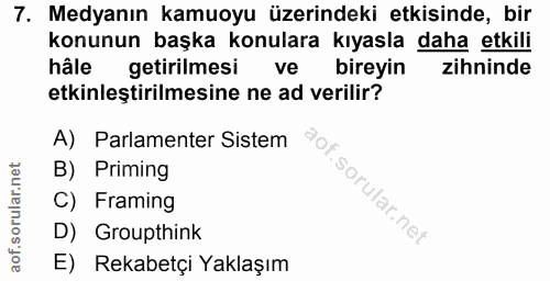 7. soru: Medyanın kamuoyu üzerindeki etkisinde, bir konunun başka konulara kıyasla daha etkili hâle getirilmesi ve bireyin zih…