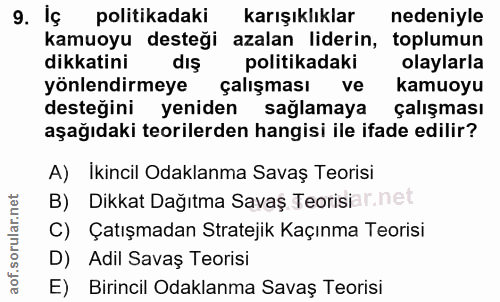 9. soru: Iç politikadaki karışıklıklar nedeniyle kamuoyu desteği azalan liderin, toplumun dikkatini dış politikadaki olaylarla…