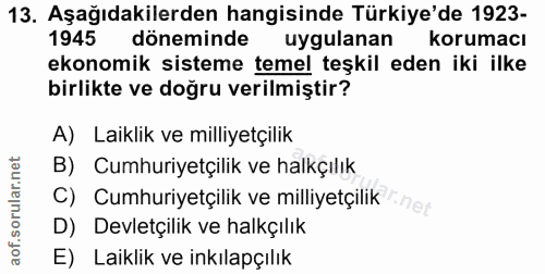 13. soru: Aşağıdakilerden hangisinde Türkiye'de 1923- 1945 döneminde uygulanan korumacı ekonomik sisteme temel teşkil eden iki…
