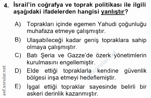 4. soru: İsrail'in coğrafya ve toprak politikası ile ilgili aşağıdaki ifadelerden hangisi yanlıştır? A) Toprakları içinde egem…